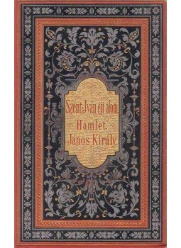 William Shakespeare, Shakspere - A Szent-Iván éji álom / Hamlet, dán királyfi / János király William Shakespeare, Shakspere - A Szent-Iván éji álom / Hamlet, dán királyfi / János király, Budapest 1884 antikvár könyv