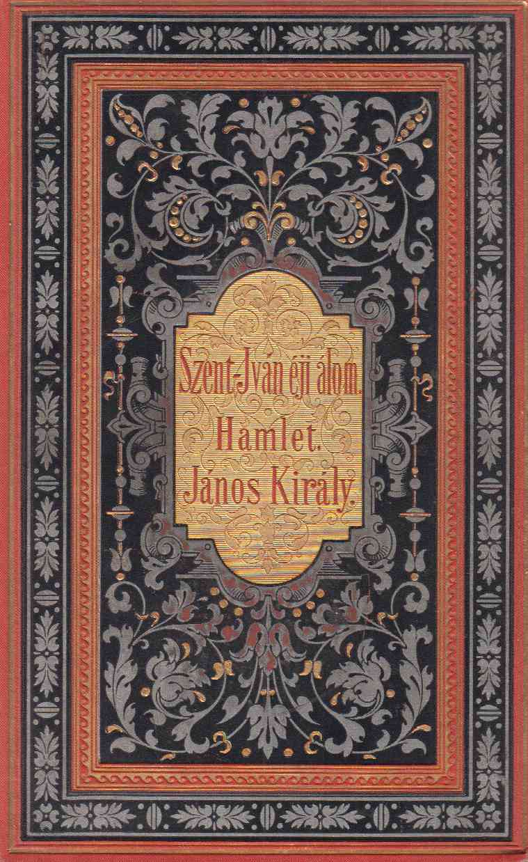 William Shakespeare,Shakspere - A Szent-Iván éji álom / Hamlet, dán királyfi / János király