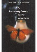 Dave Hunt,T. A. McMahon - A keresztyénség félrevezetése