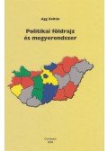 Agg Zoltán - Politikai földrajz és megyerendszer (dedikált)