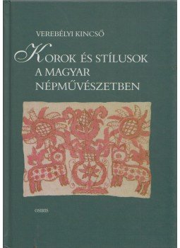 Verebélyi Kincső - Korok és stílusok a magyar képzőművészetben Verebélyi Kincső - Korok és stílusok a magyar képzőművészetben, Budapest 2002 antikvár könyv