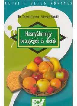 Dr. Telegdy László, Nógrádi Katalin - Hasnyálmirigy betegségek és diéták Dr. Telegdy László, Nógrádi Katalin - Hasnyálmirigy betegségek és diéták, Budapest 2005 antikvár könyv