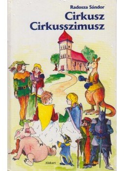 Radosza Sándor - Cirkusz Cirkusszimusz Radosza Sándor - Cirkusz Cirkusszimusz, 2004 antikvár könyv