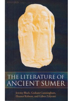 Jeremy Black, Graham Cunningham, Eleanor Robson, Gábor Zólyomi - The Literature of Ancient Sumer (dedikált) Jeremy Black, Graham Cunningham, Eleanor Robson, Gábor Zólyomi - The Literature of Ancient Sumer (dedikált), London 2006 antikvár könyv
