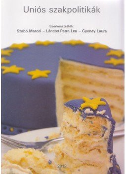 Szabó Marcel, Láncos Petra Lea, Gyenei Laura - Uniós szakpolitikák Szabó Marcel, Láncos Petra Lea, Gyenei Laura - Uniós szakpolitikák, Budapest 2012 antikvár könyv