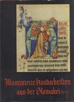 Alzbeta Güntherová, Ján Misianik - Illuminierte Handschriften aus der Slowakei Alzbeta Güntherová, Ján Misianik - Illuminierte Handschriften aus der Slowakei, Praha 1962 antikvár könyv