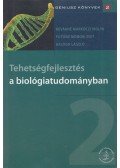 Revákné Markóczi Ibolya,Futóné Monori Edit,Balogh László - Tehetségfejlesztés a biológiatudományban