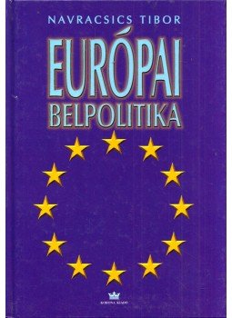 Navracsics Tibor - Európai belpolitika Navracsics Tibor - Európai belpolitika, Budapest 1998 antikvár könyv