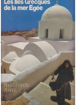 Klaus D. Francke, Christina Welti - Les Iles Grecques de la mer Egée Klaus D. Francke, Christina Welti - Les Iles Grecques de la mer Egée, 1977 antikvár könyv