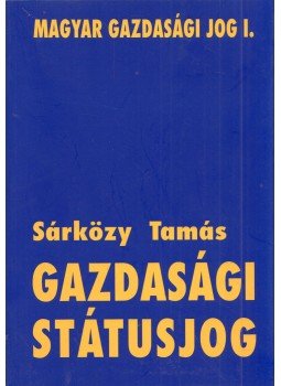 Sárközy Tamás - Gazdasági státusjog Sárközy Tamás - Gazdasági státusjog, Budapest 2007 antikvár könyv