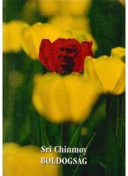Sri Chinmoy - Boldogság Sri Chinmoy - Boldogság, 2001 antikvár könyv