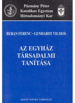 Beran Ferenc, Lenhardt Vilmos - Az egyház társadalmi tanítása, Budapest 2003 antikvár könyv