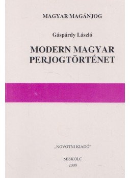 Gáspárdy László - Modern magyar perjogtörténet Gáspárdy László - Modern magyar perjogtörténet, Miskolc 2008 antikvár könyv