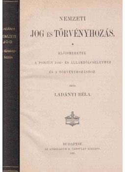 Ladányi Béla - Nemzeti jog és törvényhozás, Budapest 1895 antikvár könyv