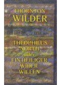 Wilder, Thornton - Theophilus North oder Ein Heiliger wider Willen