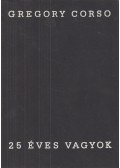 Corso, Gregory - 25 éves vagyok