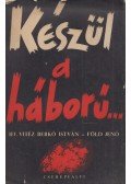 Vitéz Berkó István,Föld Jenő - Készül a háború…