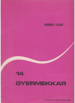 Bárdos Lajos - Tizennégy gyermekkar Bárdos Lajos - Tizennégy gyermekkar, Budapest 1978 antikvár könyv