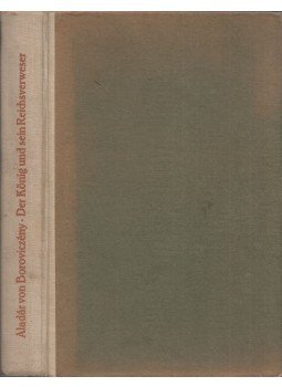 Aladár von Boroviczény - Der König und sein Reichsverweser, München 1924 antikvár könyv