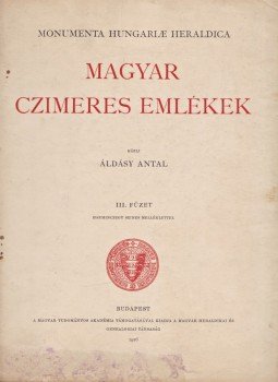 Áldásy Antal - Magyar czimeres emlékek. III. füzet, Budapest 1926 antikvár könyv