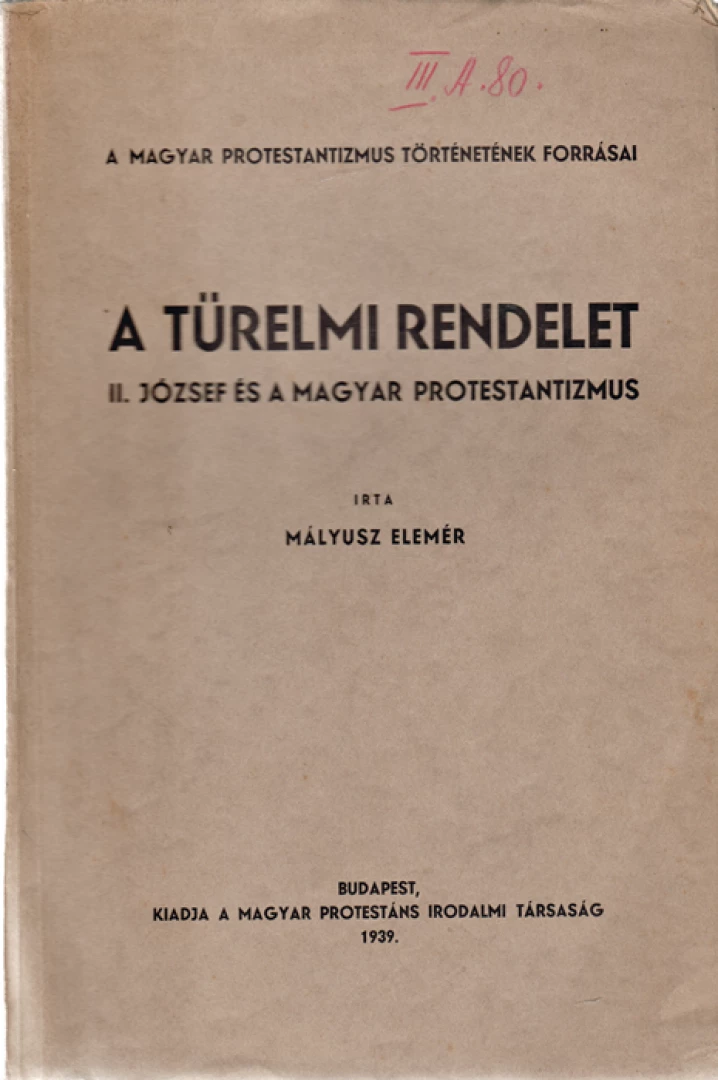 Mályusz Elemér - A türelmi rendelet. II. József és a magyar protestantizmus aukciós tétel kép