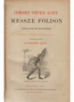 Simonyi Jenő (vál.) - Idegen népek közt messze földön (Első kiadás), Budapest 1888 antikvár könyv