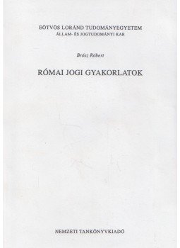 Brósz Róbert - Római jogi gyakorlatok Brósz Róbert - Római jogi gyakorlatok, Budapest 2008 antikvár könyv