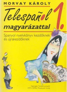 Morvay Károly - Telespanol magyarázattal 1. Morvay Károly - Telespanol magyarázattal 1., Budapest 1995 antikvár könyv