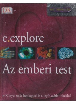 Richard Walker - e.explore: Az emberi test Richard Walker - e.explore: Az emberi test, Budapest 2006 antikvár könyv