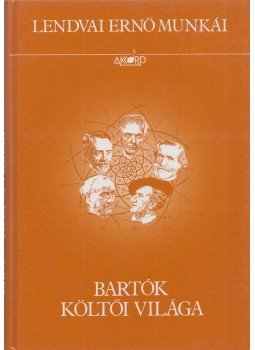 Lendvai Ernő - Bartók költői világa Lendvai Ernő - Bartók költői világa, Budapest 1995 antikvár könyv