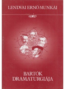 Lendvai Ernő - Bartók dramaturgiája Lendvai Ernő - Bartók dramaturgiája, Budapest 1993 antikvár könyv