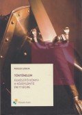 Perger Gábor - Történelem felkészítő könyv a középszintű érettégire