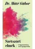 Máté Gábor Dr. - Szétszórt elmék