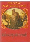 Köves József (szerk.) - Félszáz mondat édesanyámnak