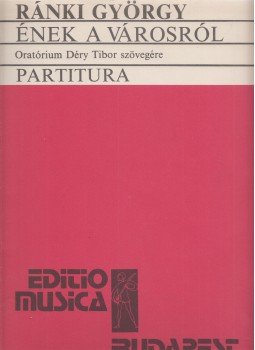 Ránki György - Ének a városról / Cantus Urbis - Partitúra Ránki György - Ének a városról / Cantus Urbis - Partitúra, Budapest 1973 antikvár könyv