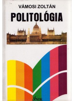 Vámosi Zoltán - Politológia Vámosi Zoltán - Politológia, Budapest 2006 antikvár könyv