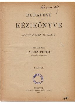 Jakoby Péter - Budapest kézikönyve adatgyűjtemény alakjában, Budapest 1918 antikvár könyv