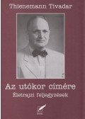 Thienemann Tivadar,Koncz Lajos - Az utókor címére