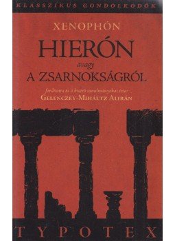 Xenophón, Gelenczey-Miháltz Alirán (szerk.) - Hierón, avagy a zsarnokságról (dedikált) Xenophón, Gelenczey-Miháltz Alirán (szerk.) - Hierón, avagy a zsarnokságról (dedikált), 2012 antikvár könyv