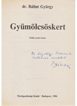 Dr. Bálint György - Gyümölcsöskert (Dedikált) Dr. Bálint György - Gyümölcsöskert (Dedikált), Budapest 1986 antikvár könyv