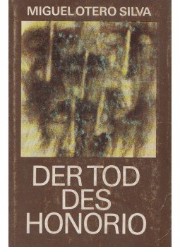 Silva, Miguel Otero - Der Tod des Honorio Silva, Miguel Otero - Der Tod des Honorio, Berlin 1976 antikvár könyv