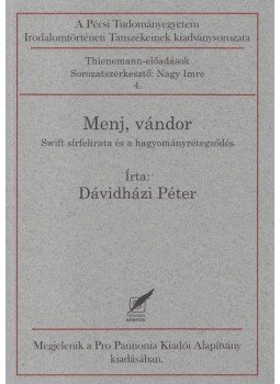Dávidházi Péter - Menj, vándor (dedikált) Dávidházi Péter - Menj, vándor (dedikált), 2009 antikvár könyv
