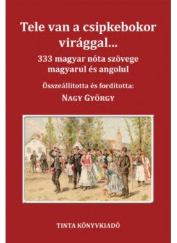  - Tele van a csipkebokor virággal - 333 magyar nóta szövege magyarul és angolul, null 2019 antikvár könyv
