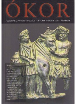 Ferenczi Attila, Gabler Dénes, Kalla Gábor, Kárpáti András, Kendeffy Gábor, Németh György - Ókor 2014. XIII. évf. 3. szám Ferenczi Attila, Gabler Dénes, Kalla Gábor, Kárpáti András, Kendeffy Gábor, Németh György - Ókor 2014. XIII. évf. 3. szám, Budapest 2014 antikvár könyv