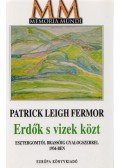 Fermor, Patrick Leigh - Erdők s vizek közt