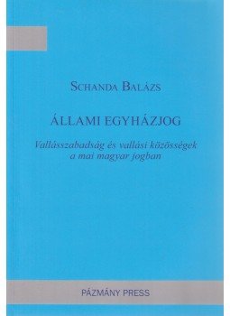 Schanda Balázs - Állami egyházjog Schanda Balázs - Állami egyházjog, Budapest 2012 antikvár könyv