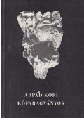 Marosi Ernő,Magyar Kálmán,Nagy Emese,Tóth Melinda,Wehli Tünde - Árpád-kori Kőfaragványok (dedikált)