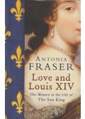 Antonia Fraser - Love and Louis XIV.