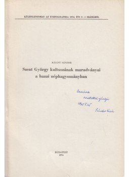 Bálint Sándor - Szent György kultuszának maradványai s hazai néphagyományban - Különlenyomat (dedikált), Budapest 1974 antikvár könyv