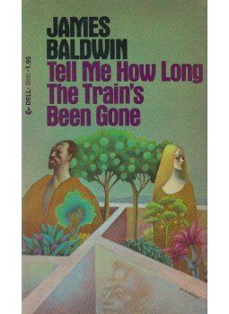 James Baldwin - Tell Me How Long the Train's Been Gone James Baldwin - Tell Me How Long the Train's Been Gone, New York 1978 antikvár könyv